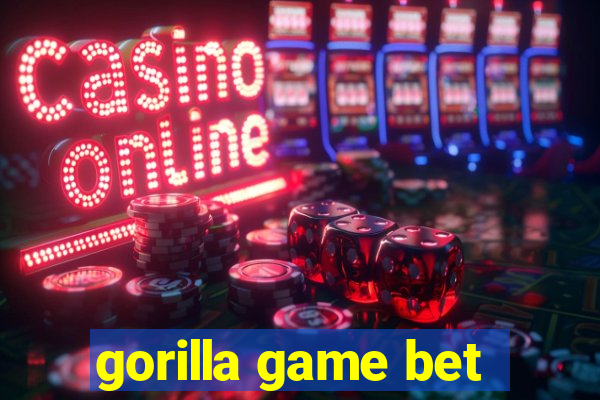 gorilla game bet